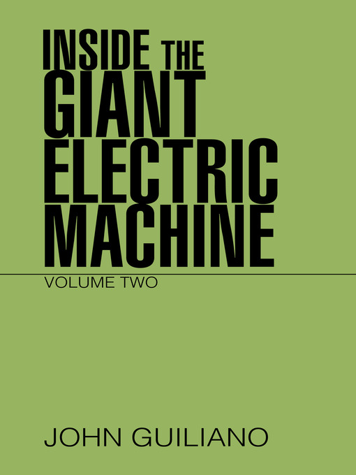 Title details for Inside The Giant Electric Machine, Volume 2 by John Guiliano - Available